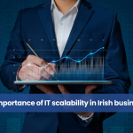 Importance of IT scalability in Irish businesses