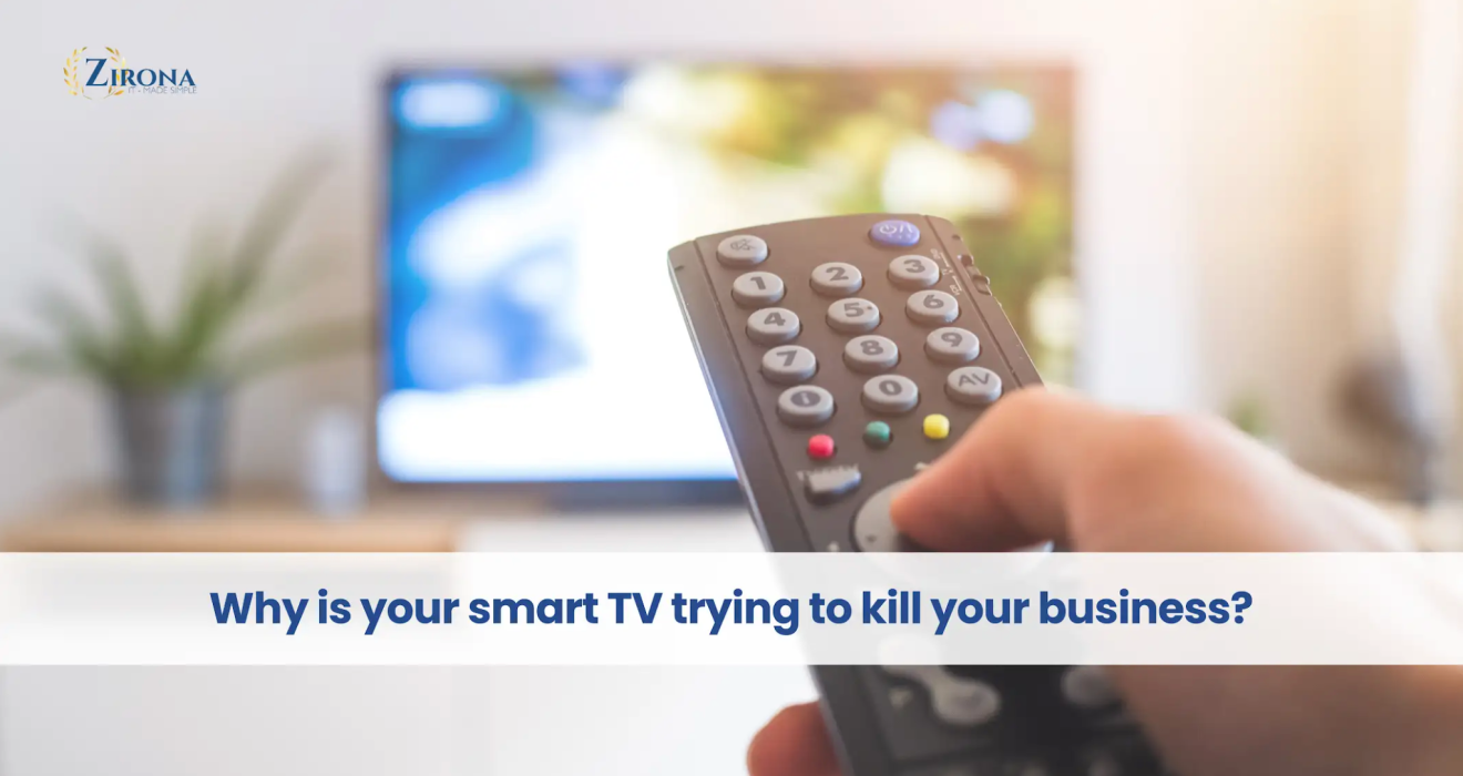 Why is your smart TV trying to kill your business
